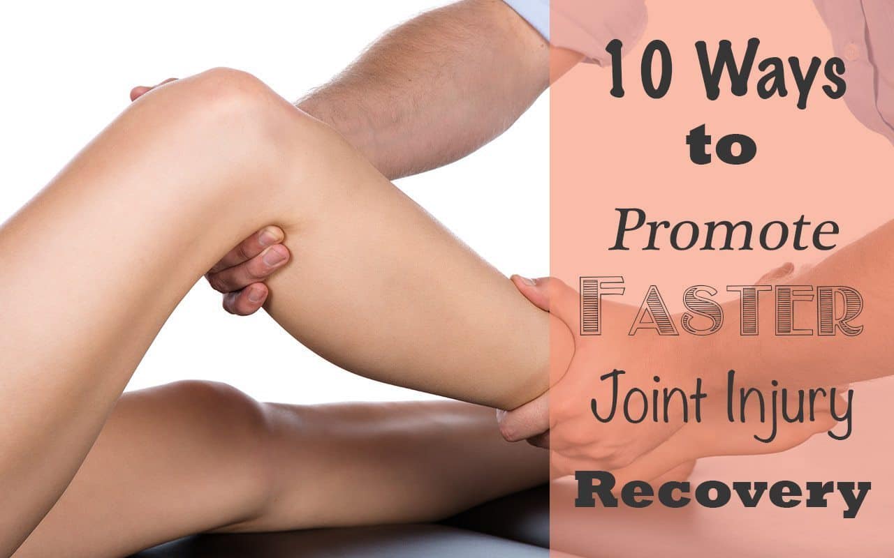 Faster Joint Injury Recovery Guide - 10 Ways to Promote Quick Recovery
