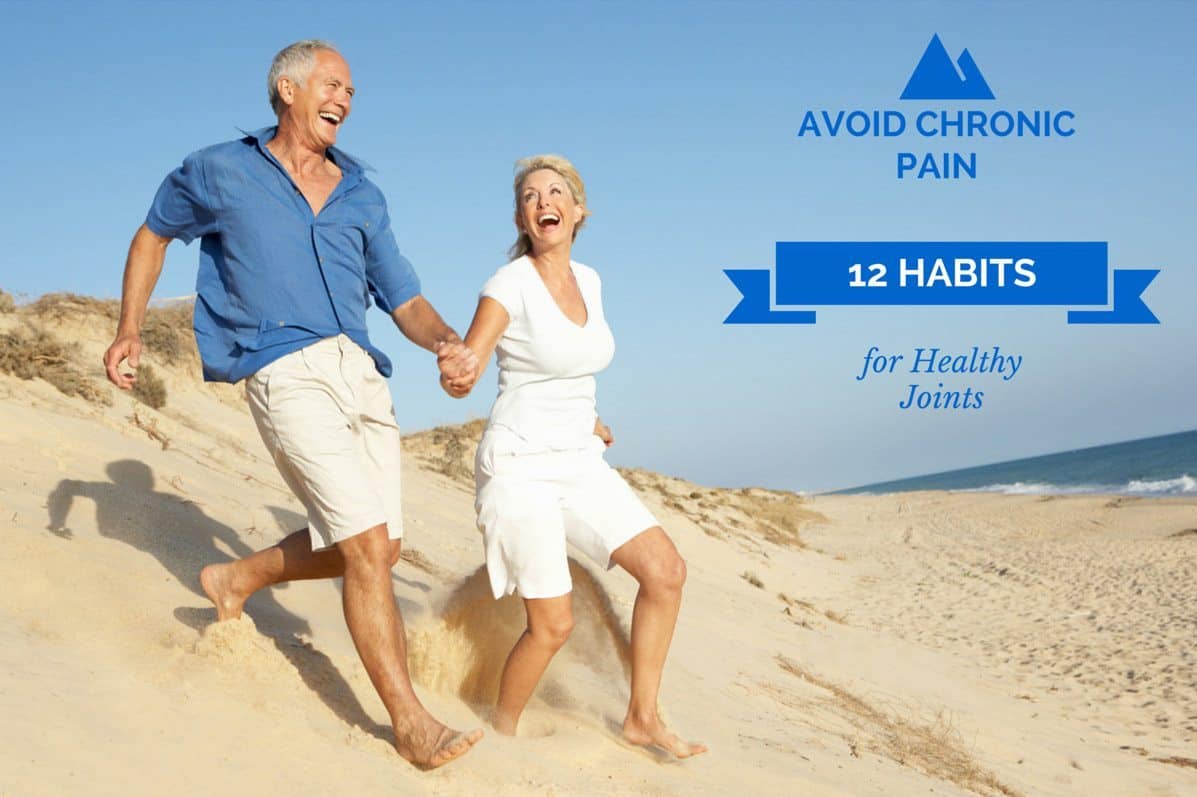 How to Avoid Chronic Joint Pain: 12 Habits for Healthy Joints