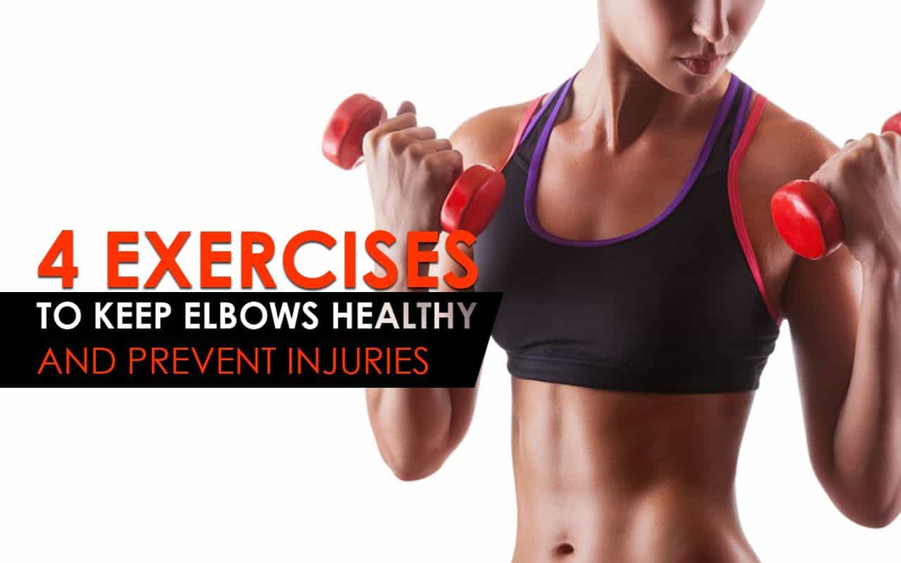 4 Exercises To Prevent Injuries and Keep Elbows Healthy