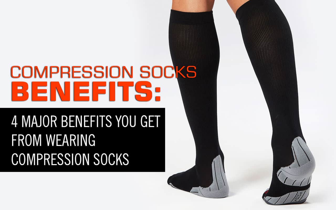Compression Socks: 4 Major Benefits Could surprise You