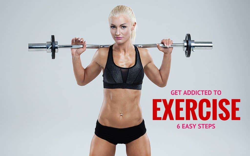 Get Addicted To A Exercise Routine In 6 Easy Steps