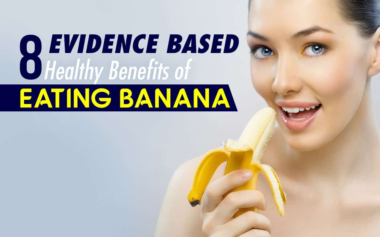 8 Evidence Based Health Benefits of Eating Banana