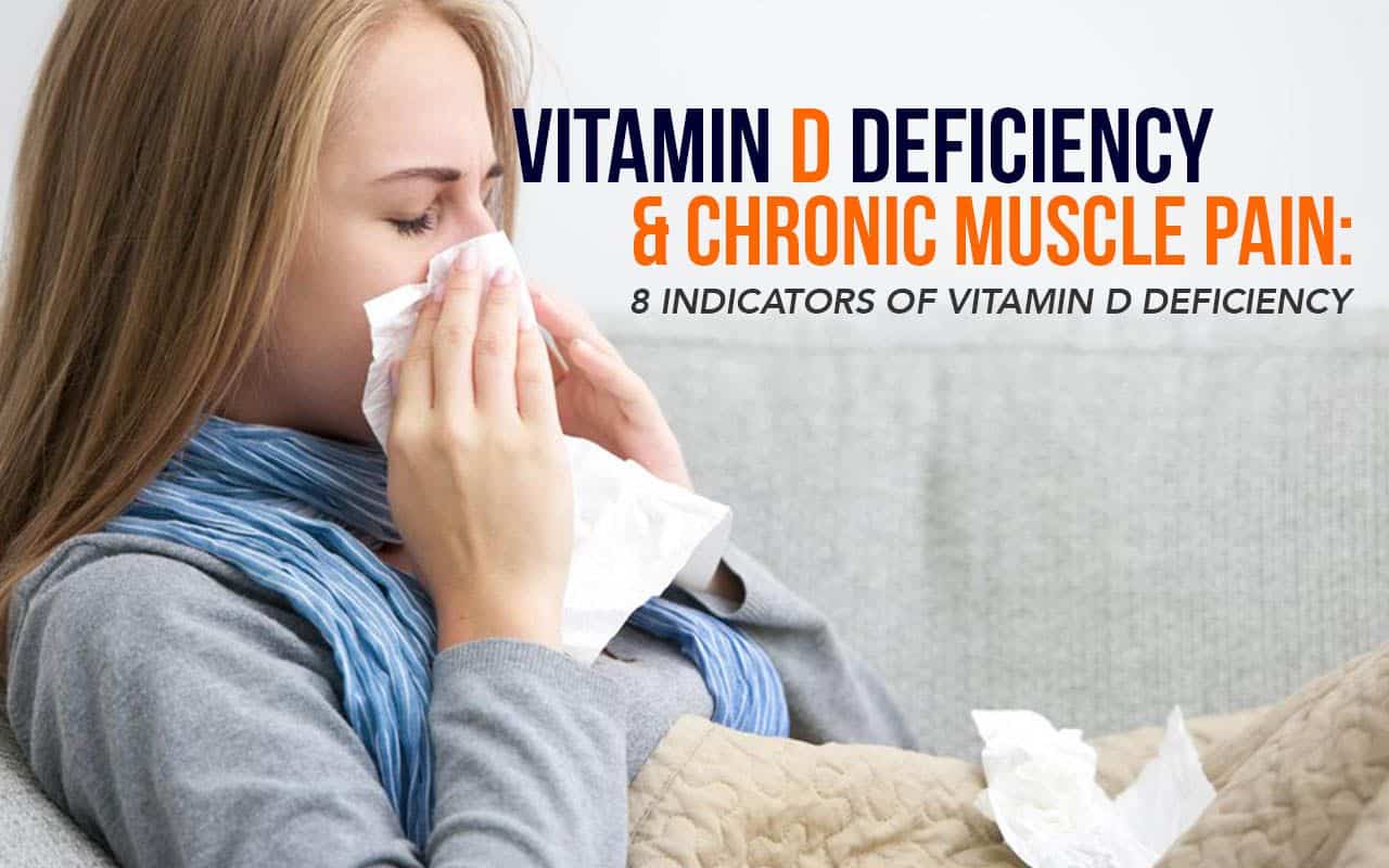 Vitamin D Deficiency and Chronic Muscle Pain:  8 Critical Indicators