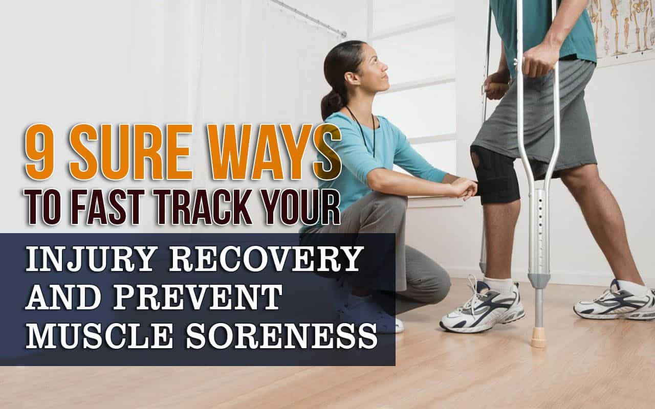 9 Ways to Prevent Soreness and Fast Track Your Injury Recovery
