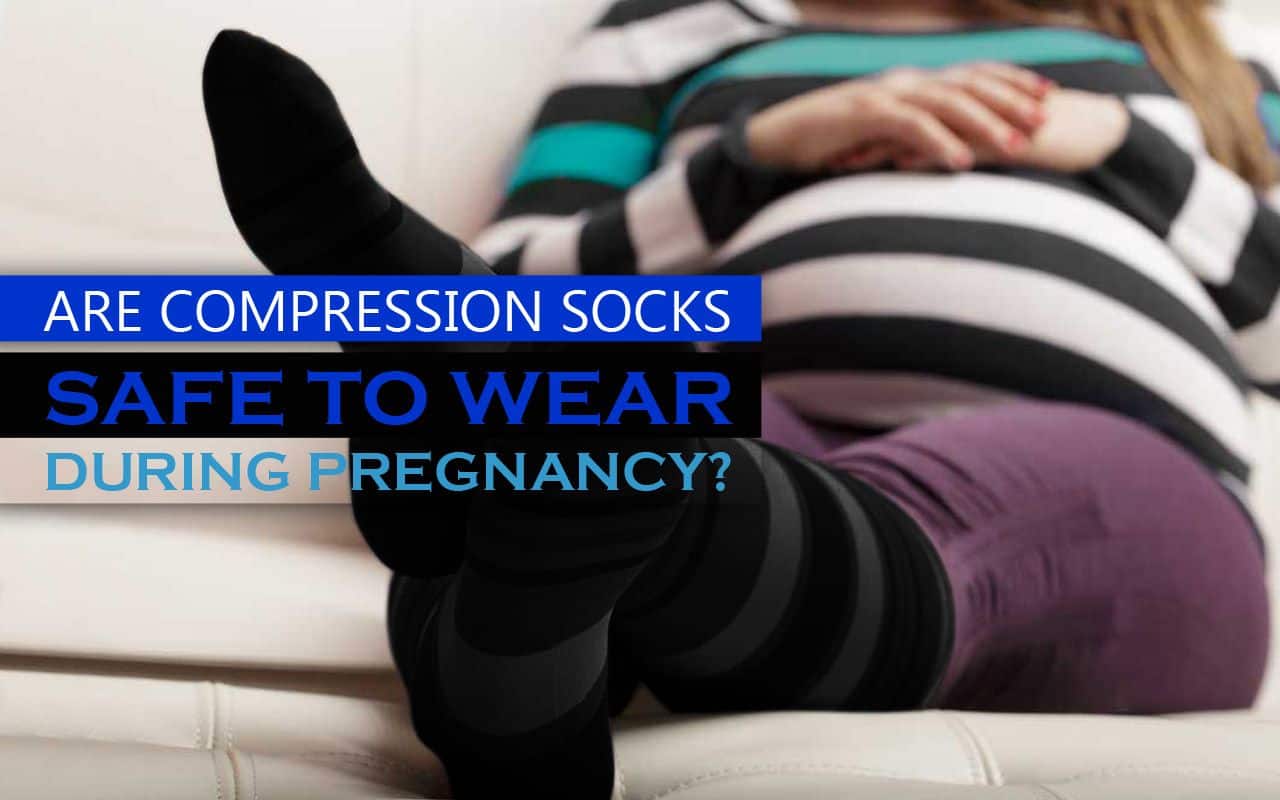 Are Using Compression Socks for Pregnancy Discomfort Safe?