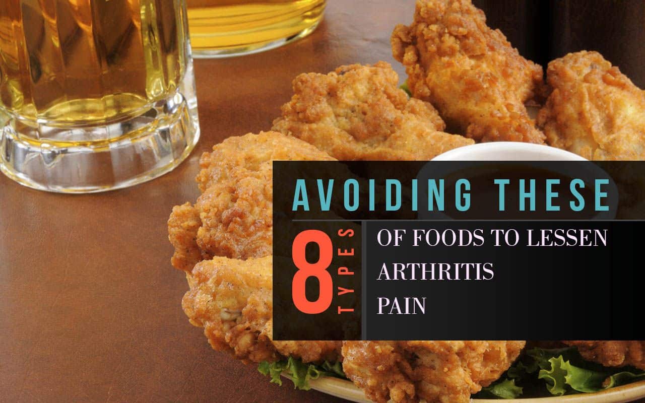 Avoid These 8 Types of Foods to Lessen Arthritis Pain