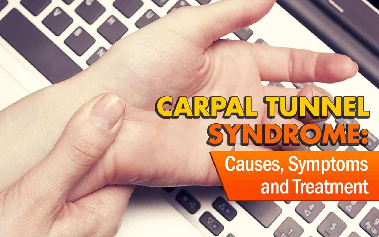 Carpal Tunnel Syndrome Guide to Causes, Symptoms and Treatment