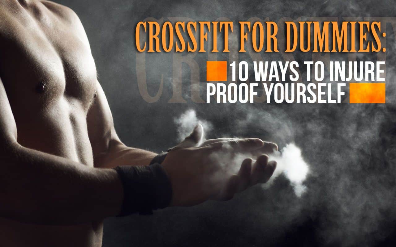 Crossfit for Dummies: 10 Ways to prevent injuries while crossfit training
