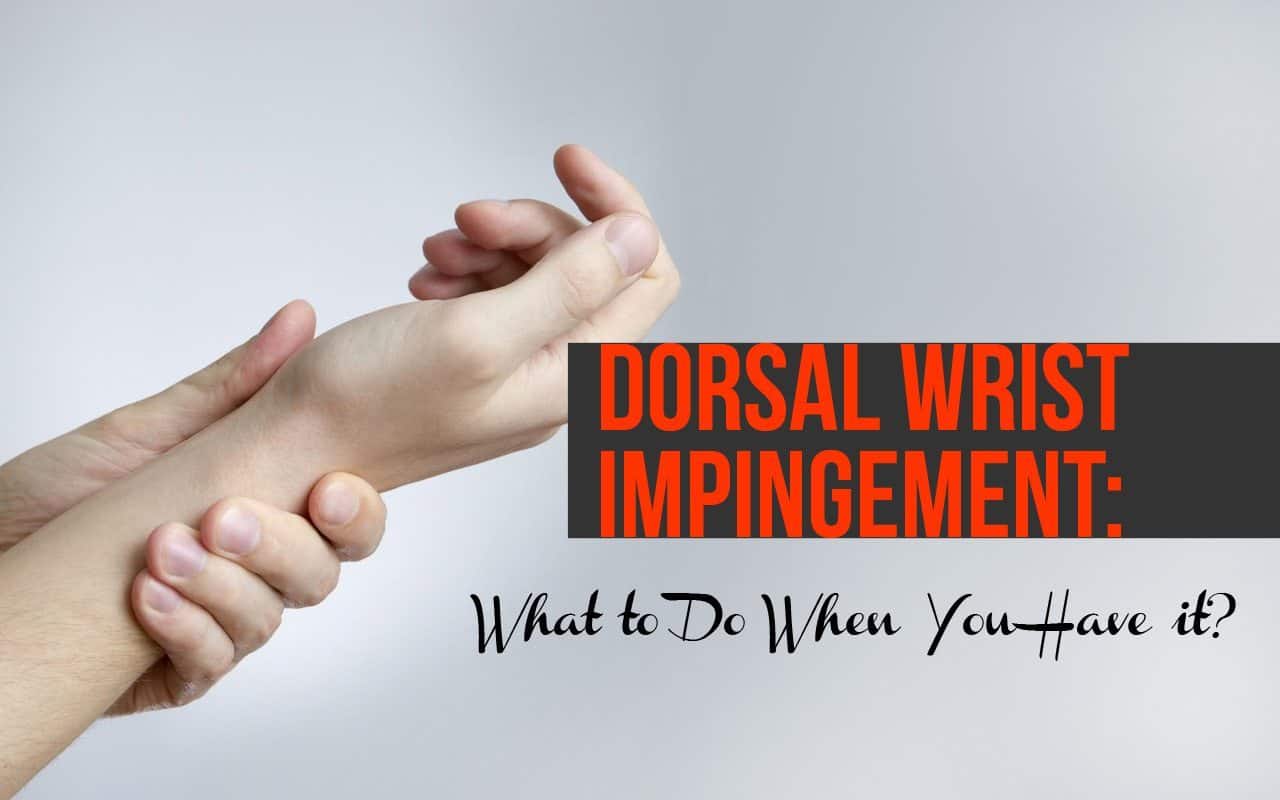 How to Treat Dorsal Wrist Impingement: 7+ Expert Tips for Effective Relief
