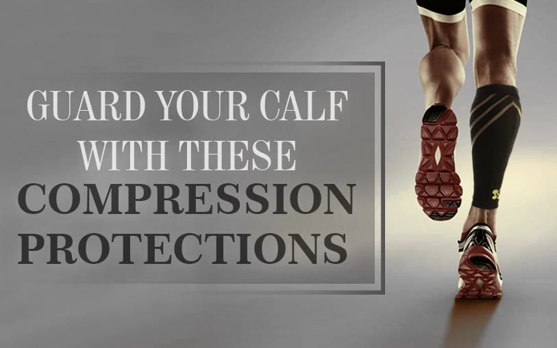 Guard and Protect Your Calf with Calf Compression Sleeves