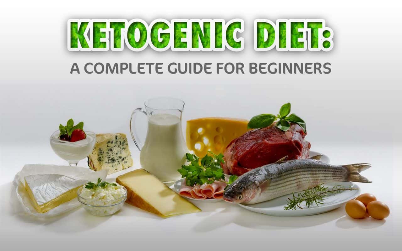 Ketogenic Diet: A Complete Guide for Beginners