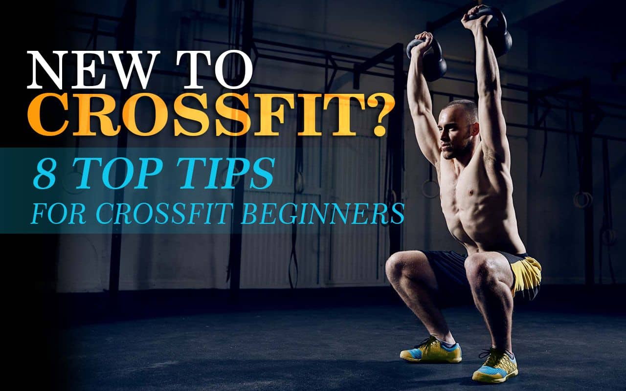 8 Top Tips For CrossFit Beginners To Maximize Your workout
