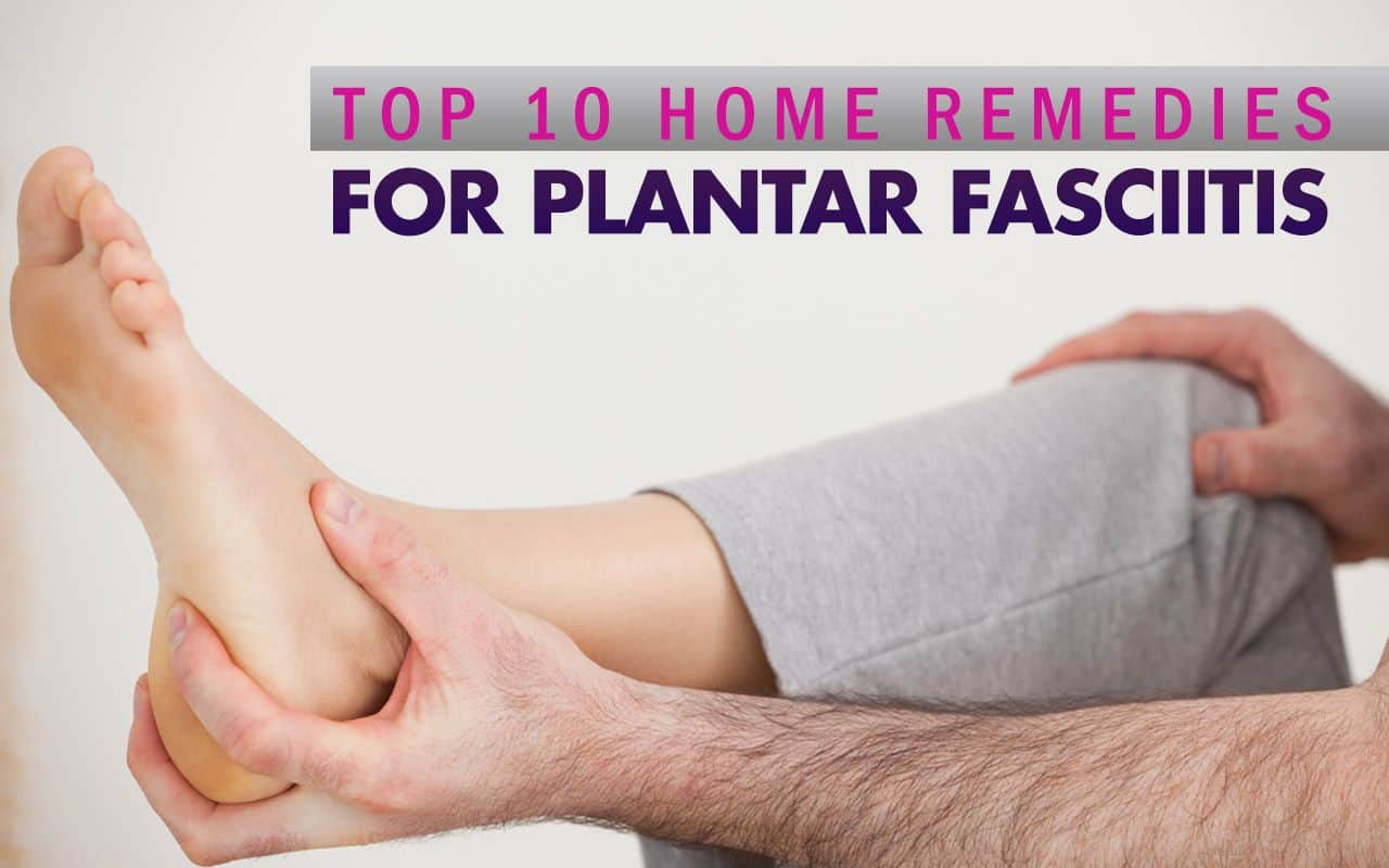 Top 10 Home Remedies for Plantar Fasciitis - Effective Ways to Alleviate Pain