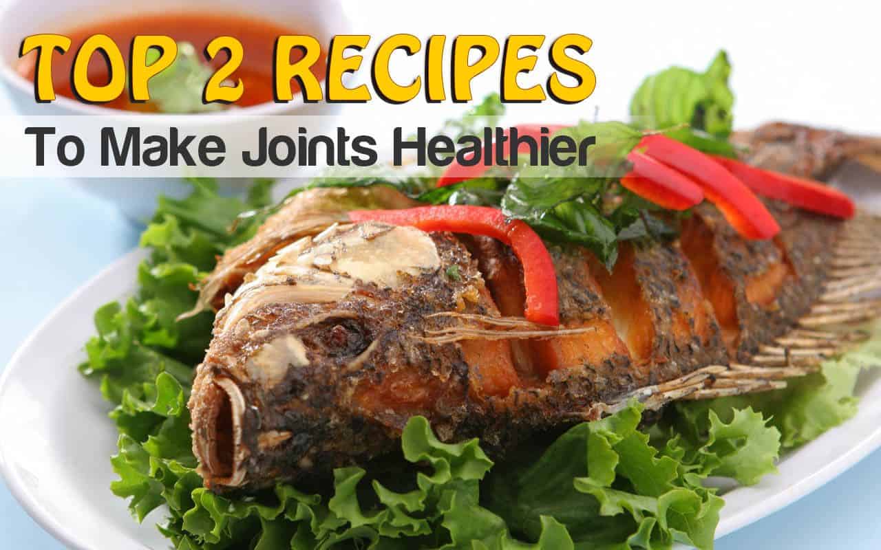 Top 2 Recipes to Make Your Joints Healthier