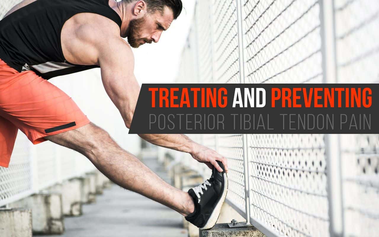 Treating and Preventing Posterior Tibial Tendon Pain