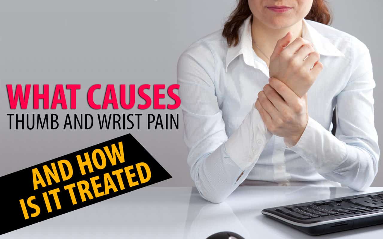 Causes and Treatment of Thumb and Wrist Pain
