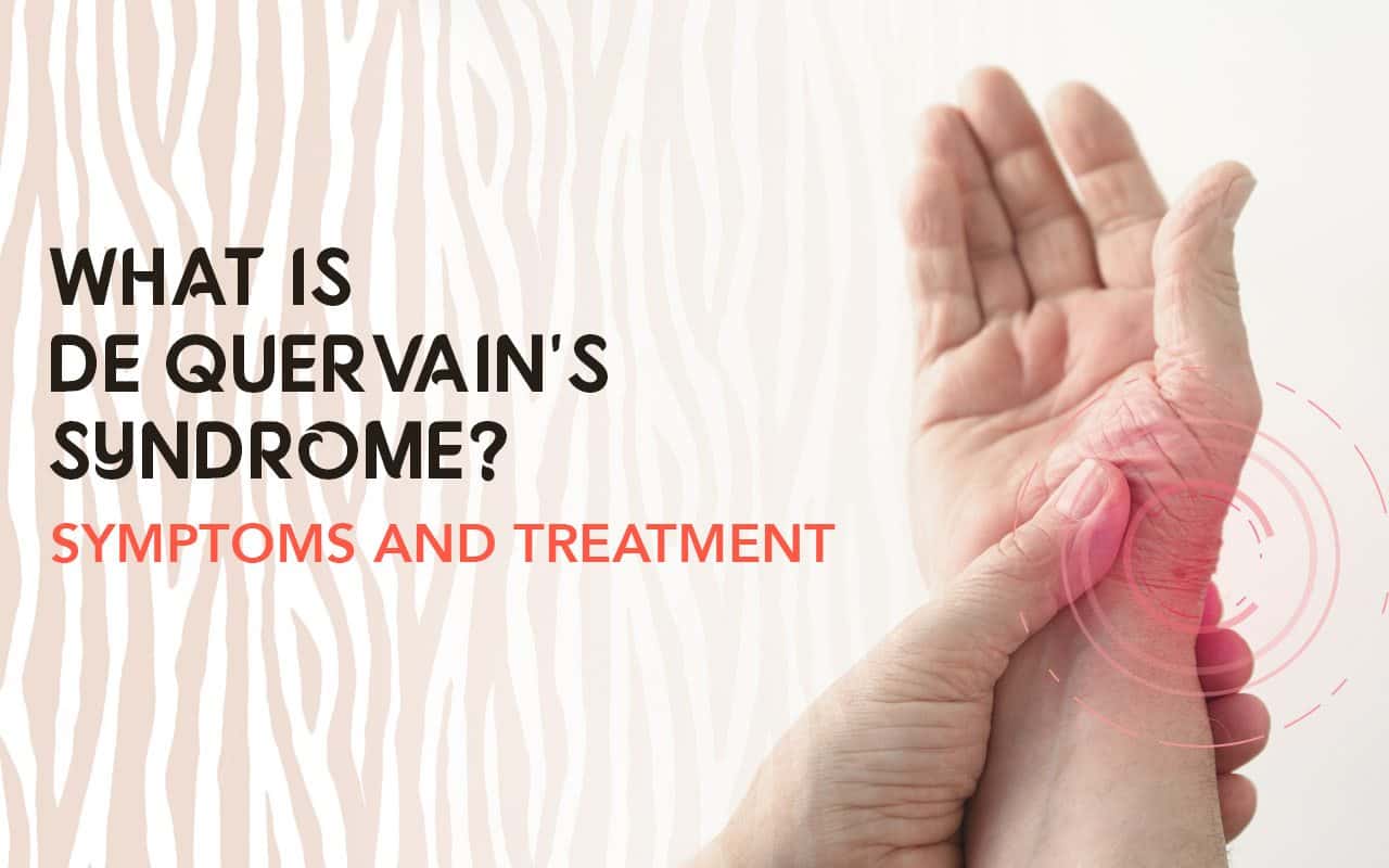 Identify De Quervain’s Syndrome Symptoms and Treatment