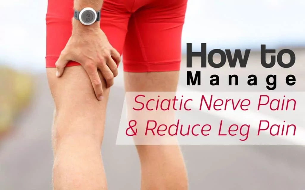 How to Manage Sciatica Nerve Pain and Reduce Leg Pain: An Expert Guide