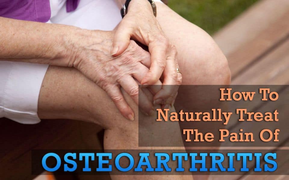 Naturally Treating The Pain of Osteoarthritis