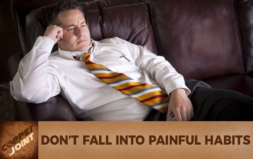 Don’t Fall into Painful Habits