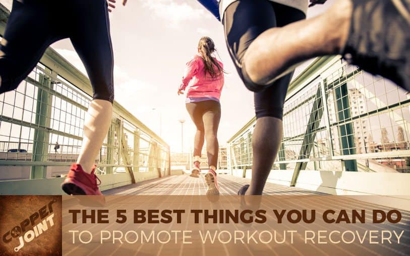 Workout Recovery - The 5 Best Things You Can Do Today
